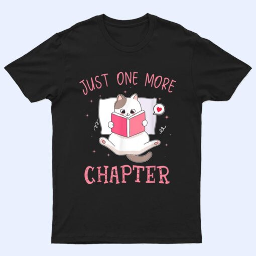 Lovely Kitten Book and Cat Lover Just One More Chapter T Shirt