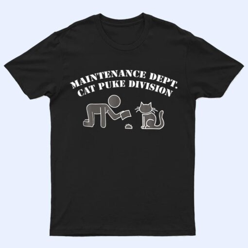 Maintenance Dept Cat Puke Division T Shirt