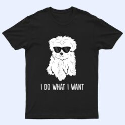 Maltese Dog Owner I Do What I Want Pet Maltese T Shirt