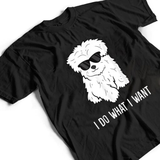 Maltese Dog Owner I Do What I Want Pet Maltese T Shirt