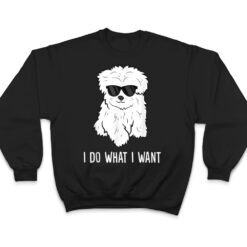 Maltese Dog Owner I Do What I Want Pet Maltese T Shirt - Dream Art Europa