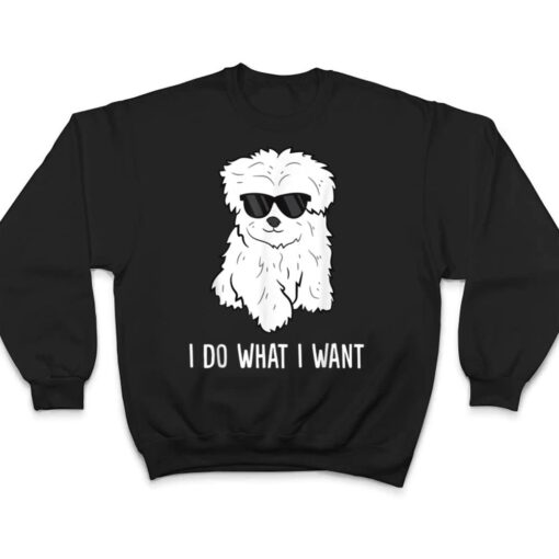 Maltese Dog Owner I Do What I Want Pet Maltese T Shirt