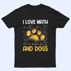 Mathematics I Love Dogs And Math T Shirt