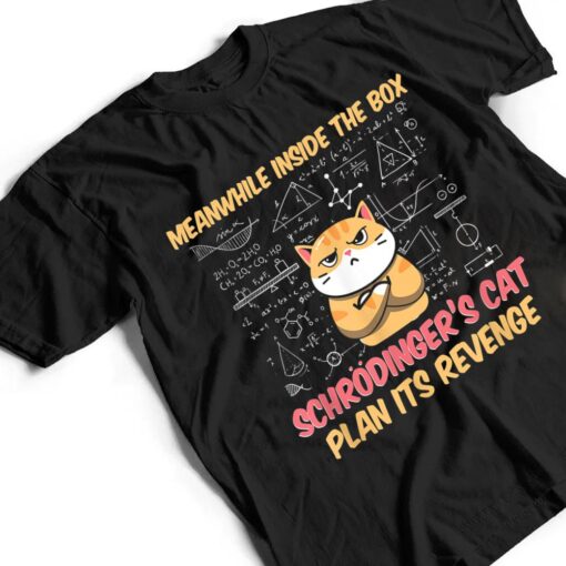 Meanwhile Inside The Box Funny Schrödinger's Cat T Shirt