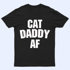 Mens Best Cat Dad Ever  - Cat Daddy AF Funny Cat T Shirt