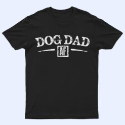 Mens Dog Dad AF Gift Funny Dog Lover T Shirt