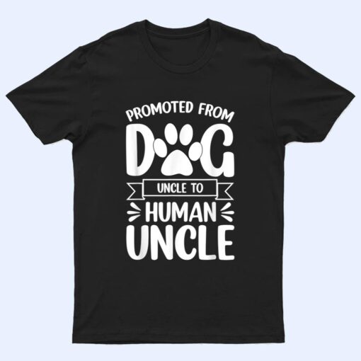 Mens Funny New Uncle Promoted From Dog Uncle To Human Uncle Ver 1 T Shirt