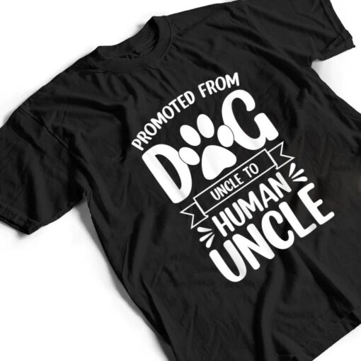 Mens Funny New Uncle Promoted From Dog Uncle To Human Uncle Ver 1 T Shirt