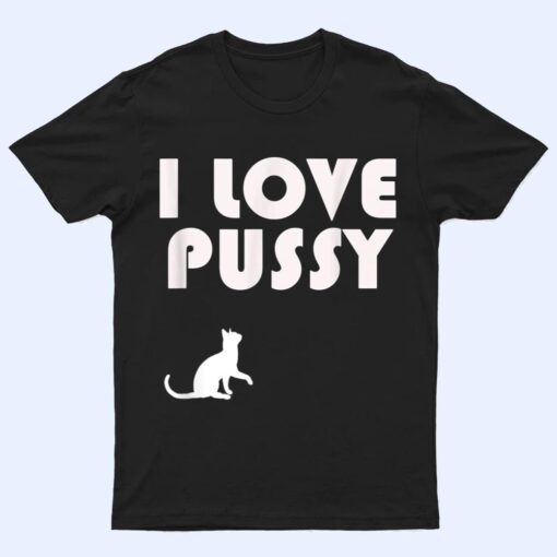 Mens I Love Pussy - T Shirt