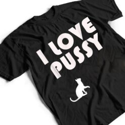 Mens I Love Pussy - T Shirt - Dream Art Europa