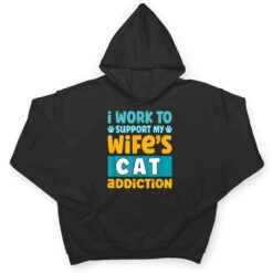 Mens I Work O Support My Wife S Cat Addiction T Shirt - Dream Art Europa