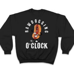 Mens rawdogging o'clock funny hot dog raw dogging T Shirt - Dream Art Europa