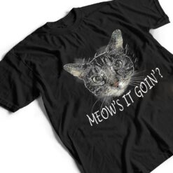 Meow Cat - Meow's It Going Funny Cool T Shirt - Dream Art Europa