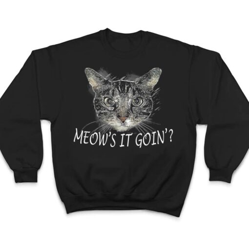 Meow Cat  - Meow's It Going Funny Cool T Shirt