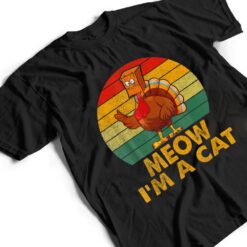 Meow I M A Cat Urkey Fake Cat Hanksgiving Retro Cat Lover T Shirt - Dream Art Europa