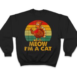 Meow I M A Cat Urkey Fake Cat Hanksgiving Retro Cat Lover T Shirt - Dream Art Europa