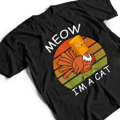 Meow I'm A Cat Turkey Fake Cat Thanksgiving T Shirt - Dream Art Europa