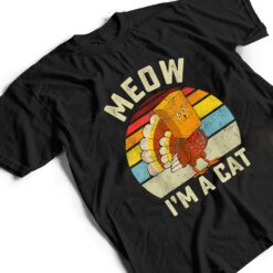 Meow I'm Cat Thanksgiving Cat Funny Turkey Fake Cat Retro T Shirt - Dream Art Europa