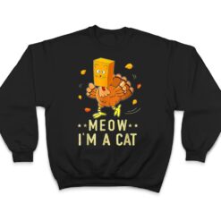 Meow I'm a Cat Turkey Fake Cat Meow Thanksgiving 2022 T Shirt - Dream Art Europa