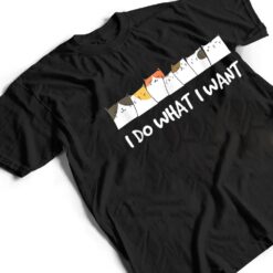 Meow Kitty Cat I Do What I Want Cat Funny Cat Lover Ver 2 T Shirt - Dream Art Europa