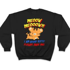 Meow Meow I Am Good Kitty Please Save Me Kitty Cat Lover T Shirt - Dream Art Europa