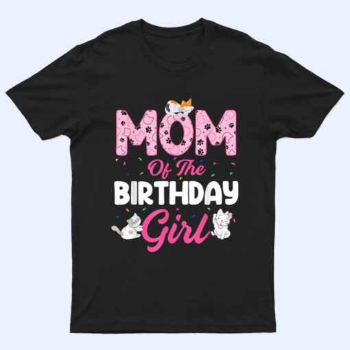 Mom of the Birthday Girl Shirt Cat Lover Kitty Kitten T Shirt