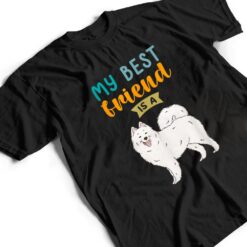 My Best Friend is a Samoyed Dog Lovers T Shirt - Dream Art Europa