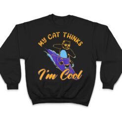 My Cat Hinks I M Cool Funny Cat Lovers T Shirt - Dream Art Europa