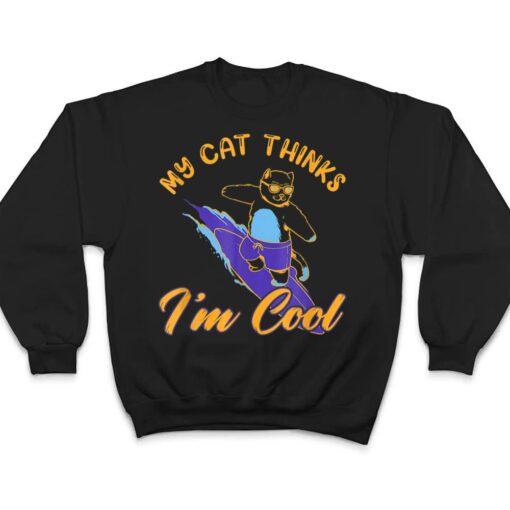 My Cat Hinks I M Cool Funny Cat Lovers T Shirt