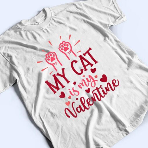 My Cat Is My Valentine Kitten Lover Heart Valentines Day T Shirt