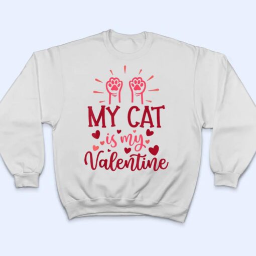 My Cat Is My Valentine Kitten Lover Heart Valentines Day T Shirt