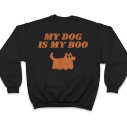 My Dog Is Boo Funny Dog Owner Boo Ghost Lover Halloween Boo Ver 1 T Shirt - Dream Art Europa