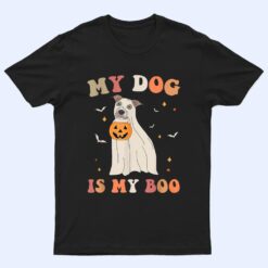 My Dog Is My Boo Funny Dog Owner Boo Ghost Halloween Boo T Shirt