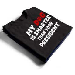 My Dog Is Smarter Than The President Dog Owners T Shirt - Dream Art Europa