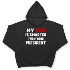 My Dog Is Smarter Than The President Dog Owners T Shirt - Dream Art Europa