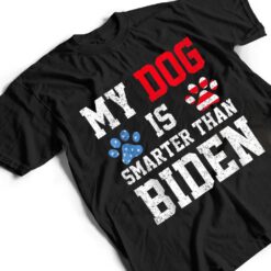 My Dog Is Smarter Than Your President Biden Funny Anti Biden T Shirt - Dream Art Europa