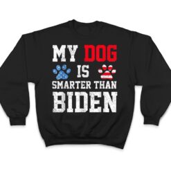 My Dog Is Smarter Than Your President Biden Funny Anti Biden T Shirt - Dream Art Europa