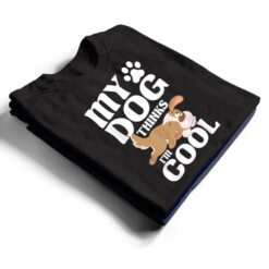 My Dog Thinks I'm Cool - Animal Whisperer Puppy T Shirt - Dream Art Europa