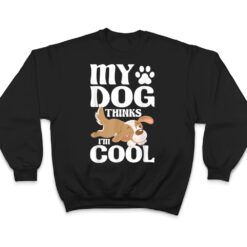 My Dog Thinks I'm Cool - Animal Whisperer Puppy T Shirt - Dream Art Europa