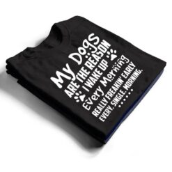 My Dogs Are The Reason I Wake up Every Morning T Shirt - Dream Art Europa