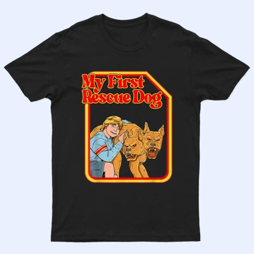 My First Rescue Dog Funny Dark Humor  - Hilarious T Shirt
