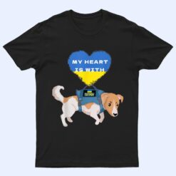 My Heart Is With Ukraine, My Heart Is With Patron Dog Pride T Shirt