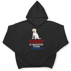 My Labrador Is Smarter Than Joe Biden Funny Dog T Shirt - Dream Art Europa