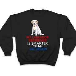 My Labrador Is Smarter Than Joe Biden Funny Dog T Shirt - Dream Art Europa