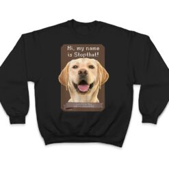 My Name Is Stopthat Funny Hyper Yellow Lab Labrador Dog T Shirt - Dream Art Europa