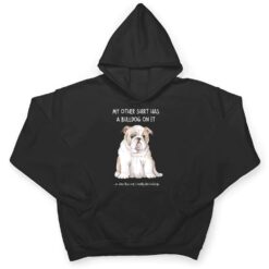 My Other Things Has A Bulldog On It Funny Pets Animal Lovers T Shirt - Dream Art Europa