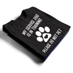 My Service Dog Is In Training Please Do Not Pet Animal Lover T Shirt - Dream Art Europa