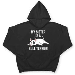 My Sister Is An English Bull Terrier Dog T Shirt - Dream Art Europa