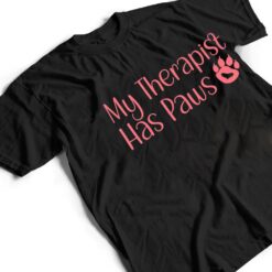 My Therapist Has Paws Funny Dog Cat Lovers Sayings T Shirt - Dream Art Europa