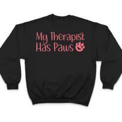 My Therapist Has Paws Funny Dog Cat Lovers Sayings T Shirt - Dream Art Europa